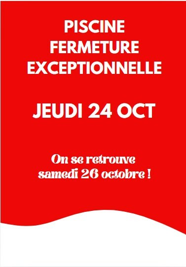 FERMETURE DE LA PISCINE JEUDI 24 OCTOBRE