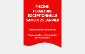 FERMETURE DE LA PISCINE SAMEDI 25 JANVIER 2025