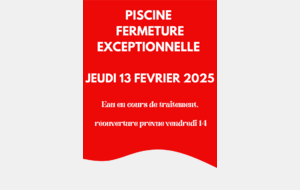 FERMETURE DE LA PISCINE jeudi 13 FEVRIER 2025