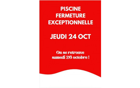 FERMETURE DE LA PISCINE JEUDI 24 OCTOBRE